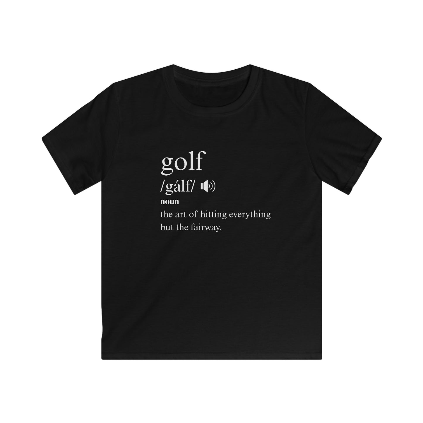 Golf Definition Kids Tee — 'golf /gôlf/ noun: the art of hitting everything but the fairway'