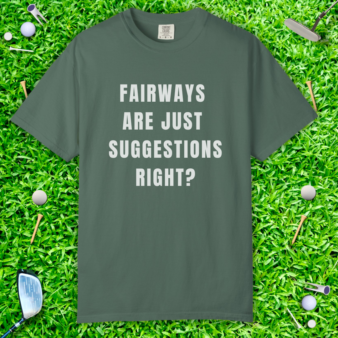 Fairways Are Just Suggestions, Right? T-Shirt — Casual Funny Golf Gift