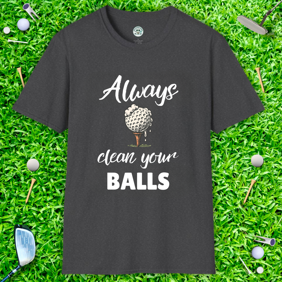 Always Clean Your Balls T-Shirt — Golf Humor Tee