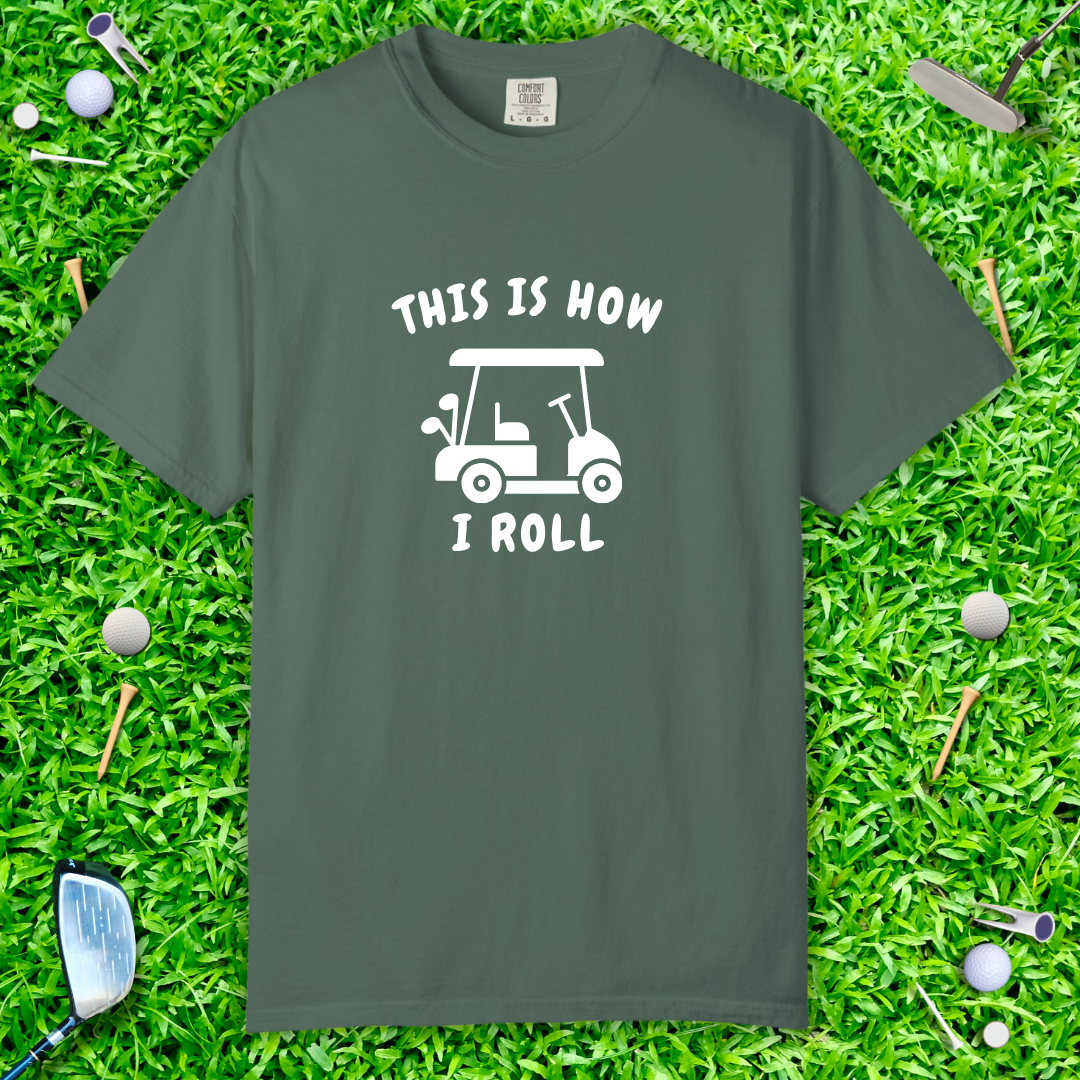 This Is How I Roll T-Shirt — Golf Cart Casual Golf Shirt