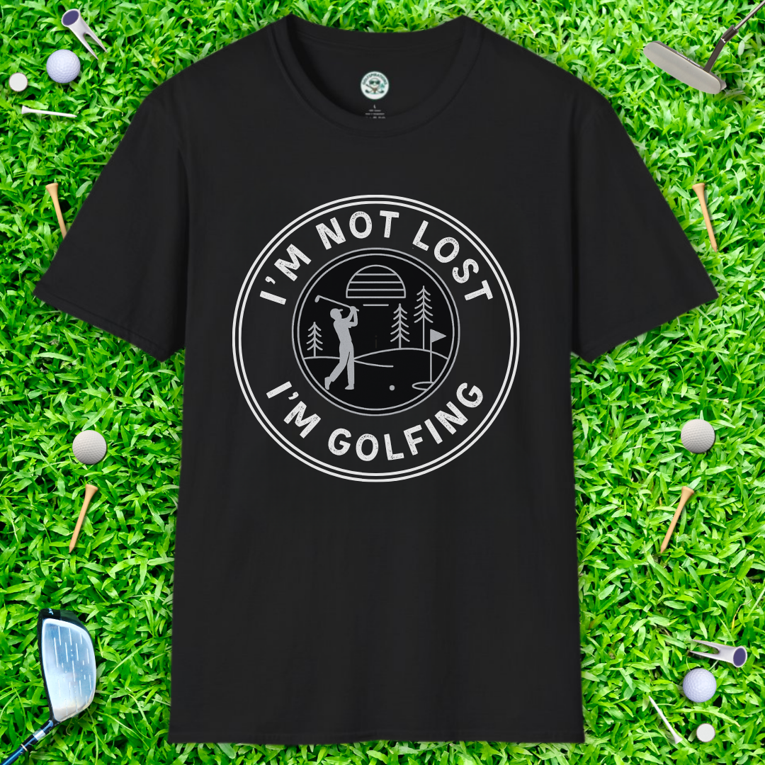 I'm Not Lost I'm Golfing T-Shirt — Golf Graphic Tee