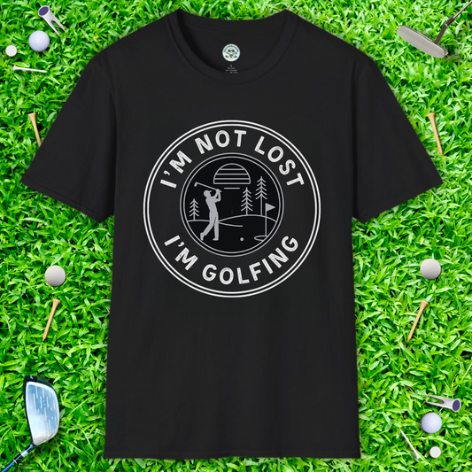 I'm Not Lost I'm Golfing T-Shirt — Golf Graphic Tee