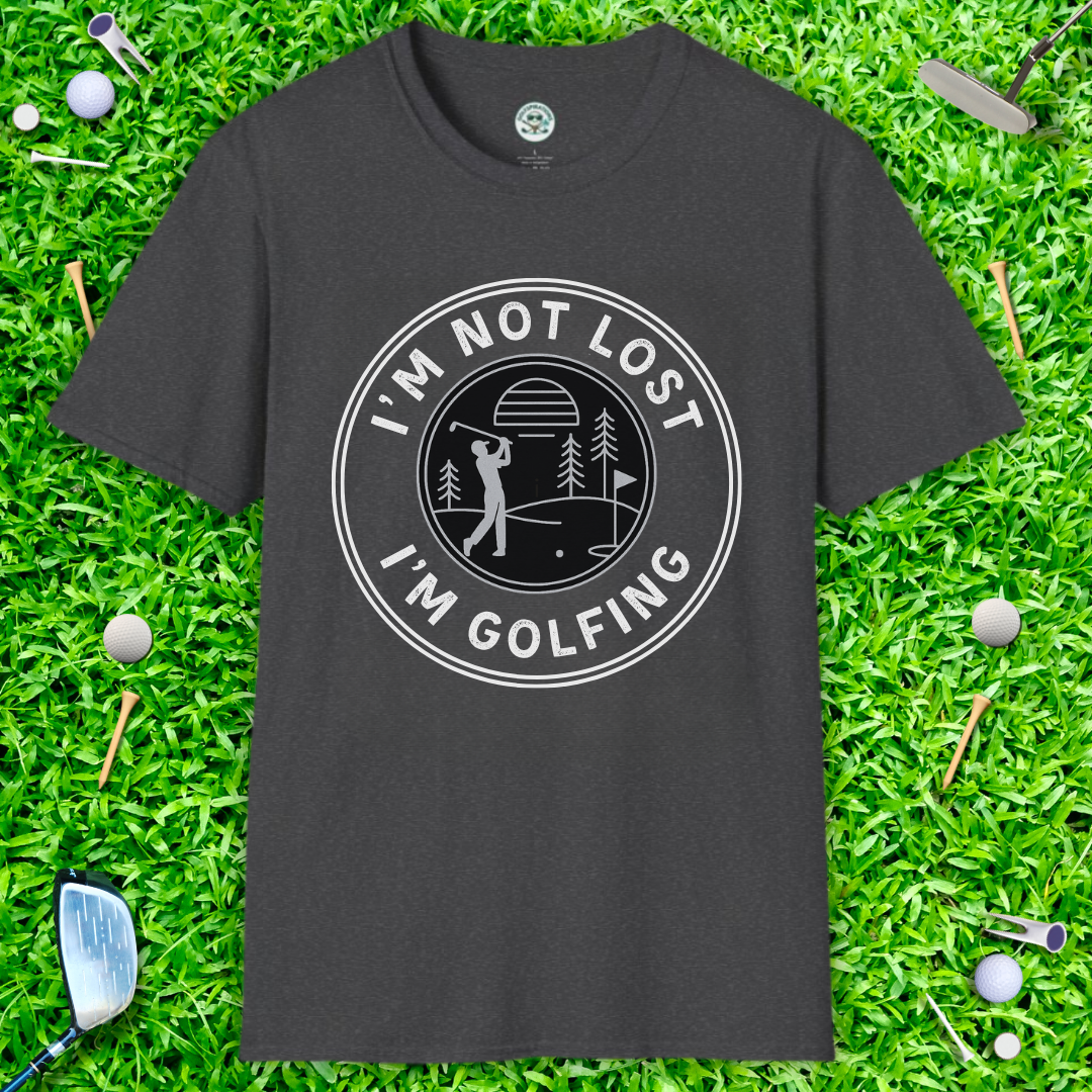 I'm Not Lost I'm Golfing T-Shirt — Golf Graphic Tee