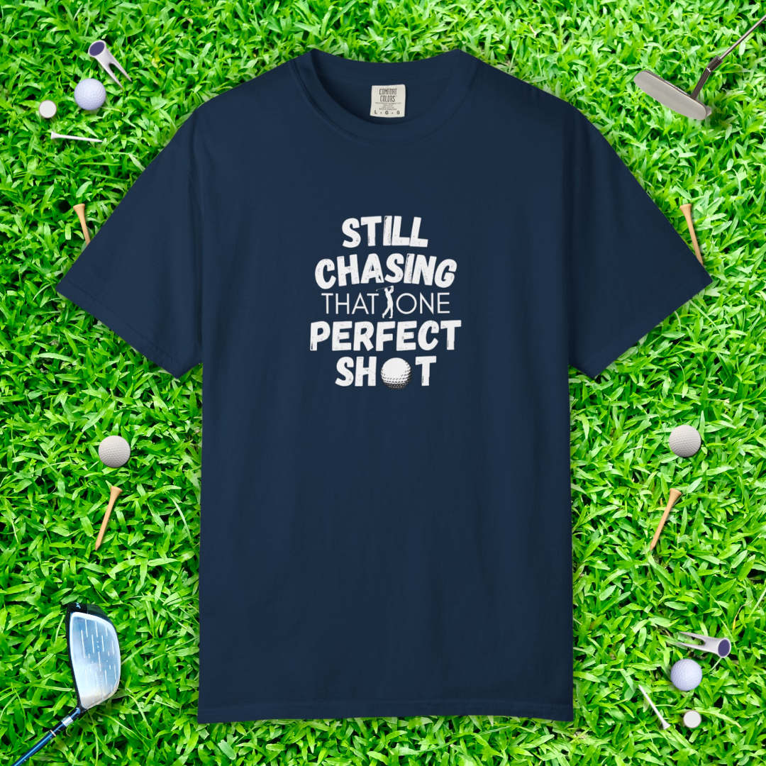 Still Chasing That One Perfect Shot T-Shirt - Golf Tee