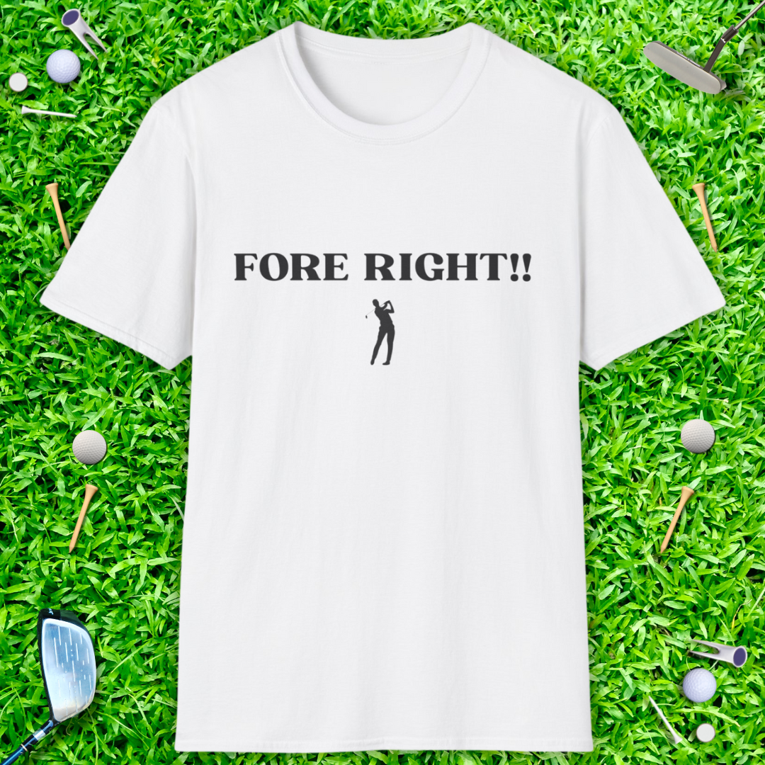 Fore Right!! T-Shirt