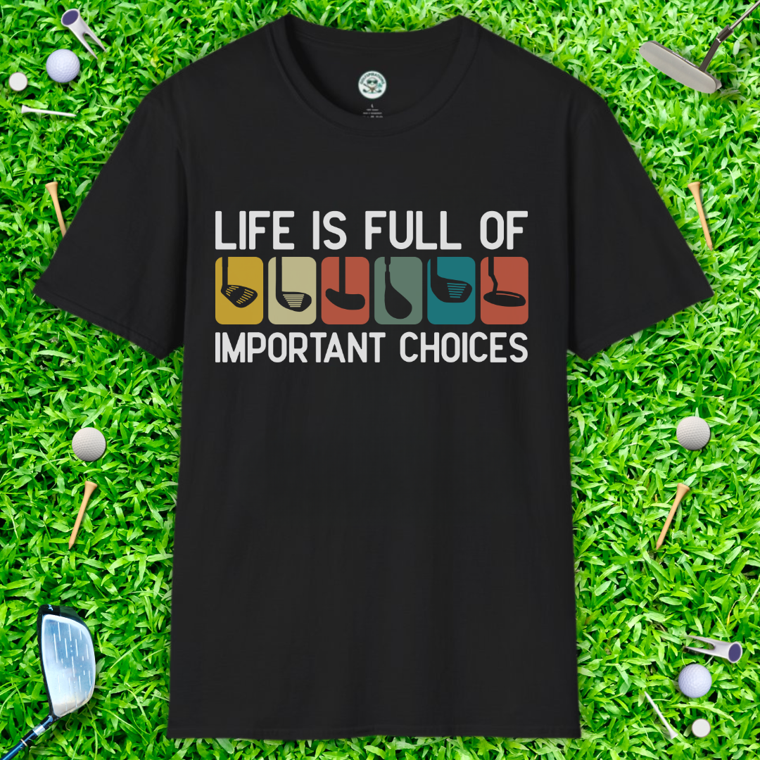 Life Is Full Of Important Choices T-Shirt — Color Block Photo Strip Golf Graphic