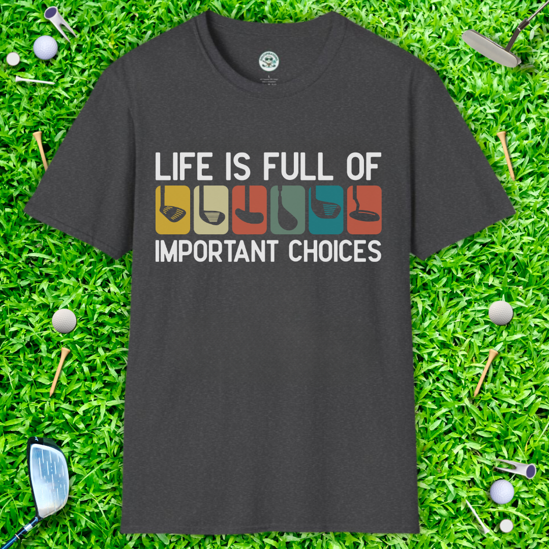 Life Is Full Of Important Choices T-Shirt — Color Block Photo Strip Golf Graphic
