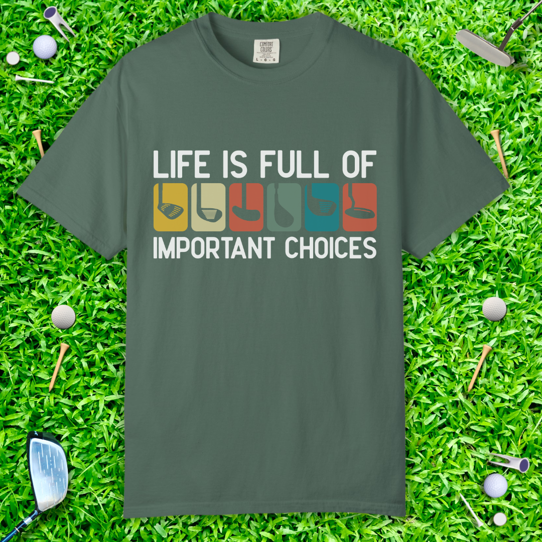 Life Is Full Of Important Choices T-Shirt — Color Block Photo Strip Golf Graphic