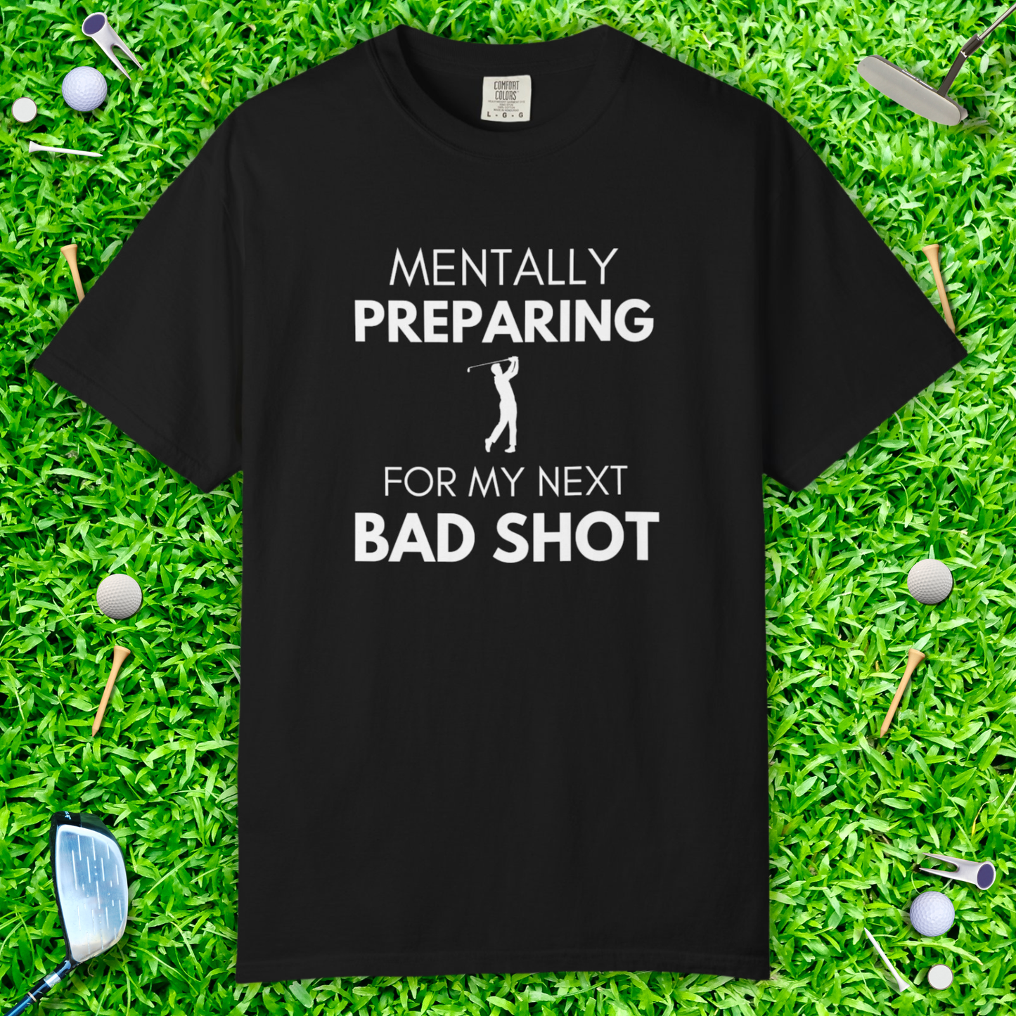 Mentally Preparing for My Next Bad Shot Golf Shirt – Graphic Tee