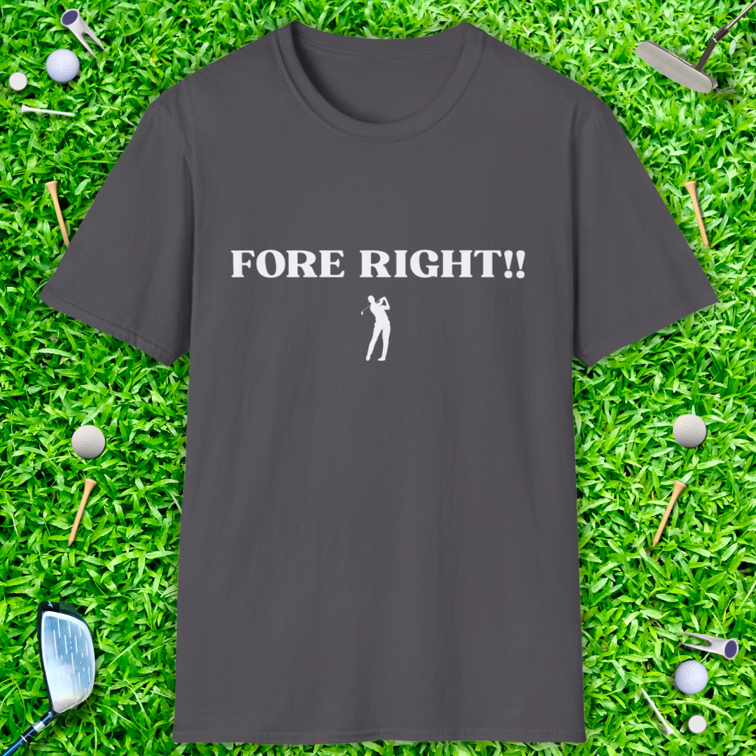 Fore Right!! T-Shirt