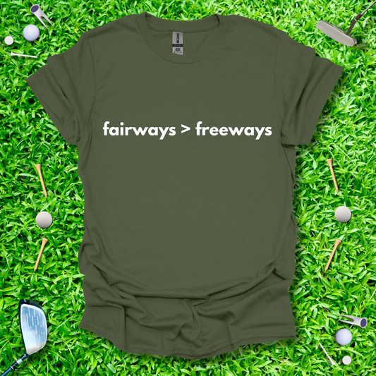 Fairways > Freeways T-Shirt