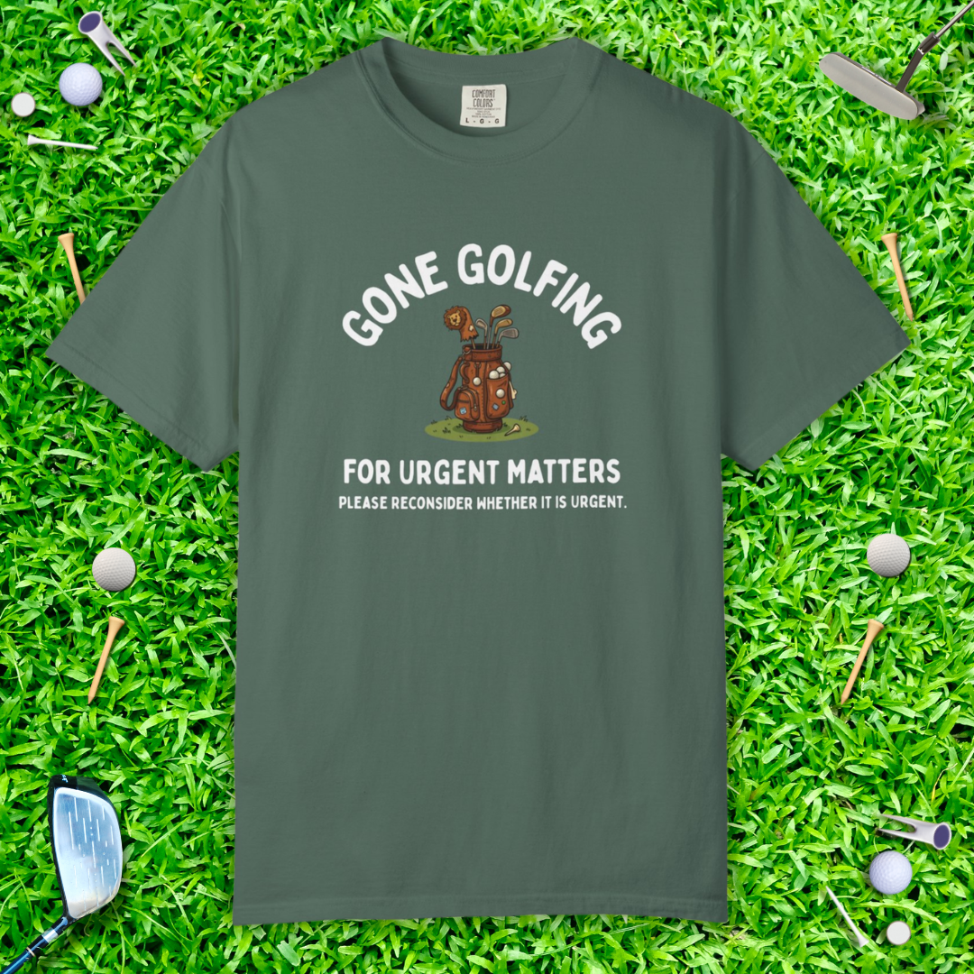 Gone Golfing Graphic T-Shirt — "For Urgent Matters" Casual Golf Lover Tee