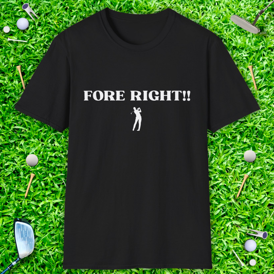 Fore Right!! T-Shirt