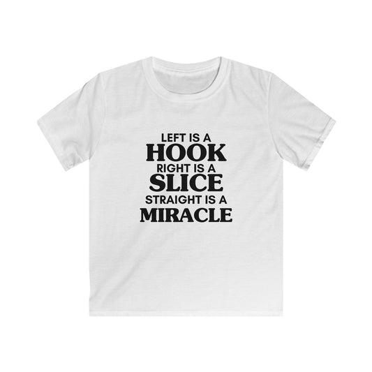 Left is a Hook, Right is a Slice, Straight is a Miracle Kids Tee — Golf Humor Shirt