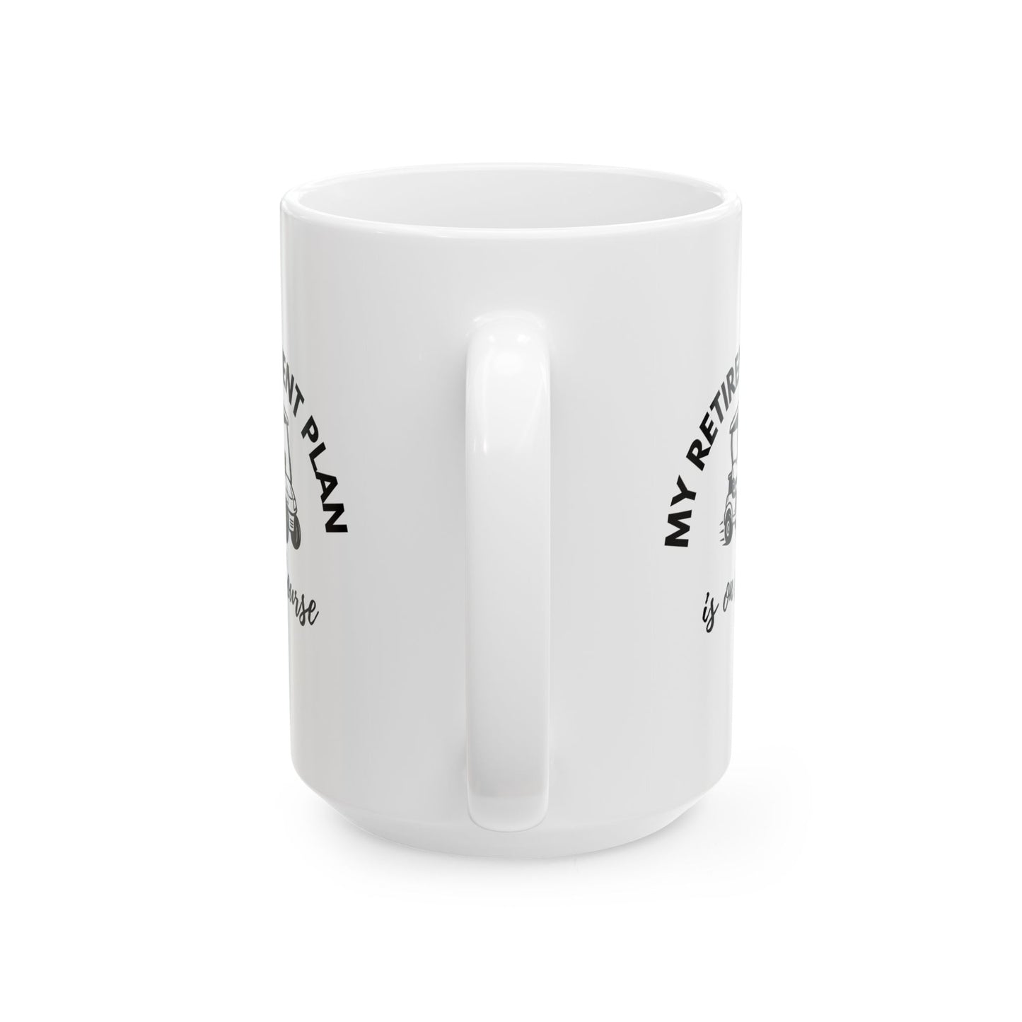 My Retirement Plan Is On Course Funny Retirement Coffee Mug — Golfer Ceramic Cup (15oz)