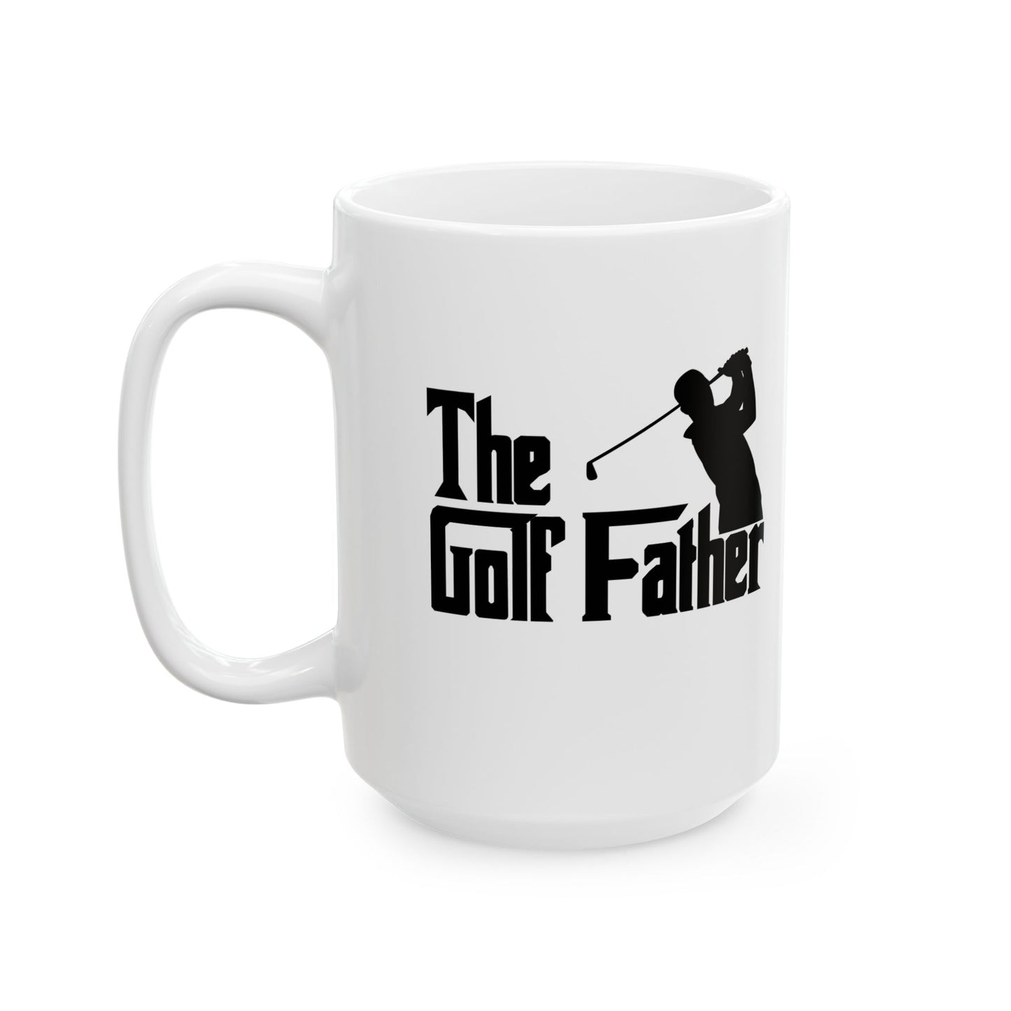 The Golf Father Ceramic Mug — Funny Golf Lover Coffee Mug (15oz)