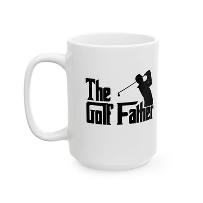 The Golf Father Ceramic Mug — Funny Golf Lover Coffee Mug (15oz)