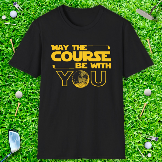 May The Course Be With You T-Shirt