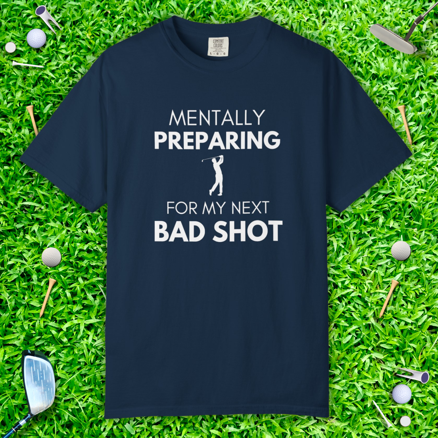 Mentally Preparing for My Next Bad Shot Golf Shirt – Graphic Tee
