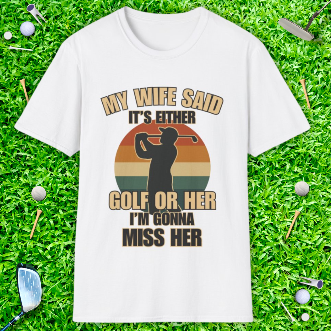 My Wife Said It's Either Golf or Her - Retro T-Shirt