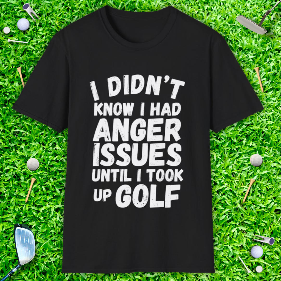 Didn't Know I Had Anger Issues T-Shirt