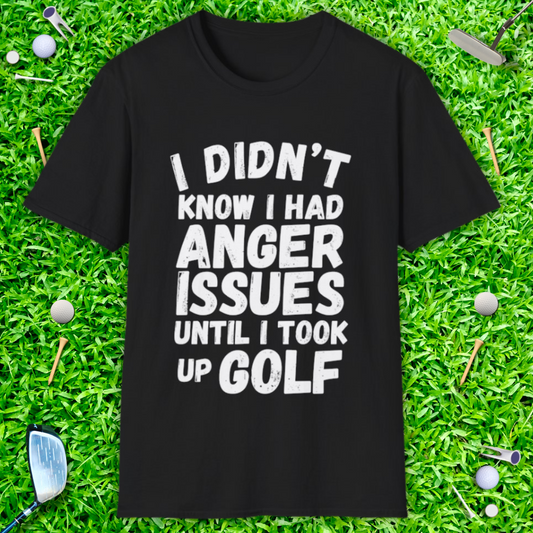 Didn't Know I Had Anger Issues T-Shirt