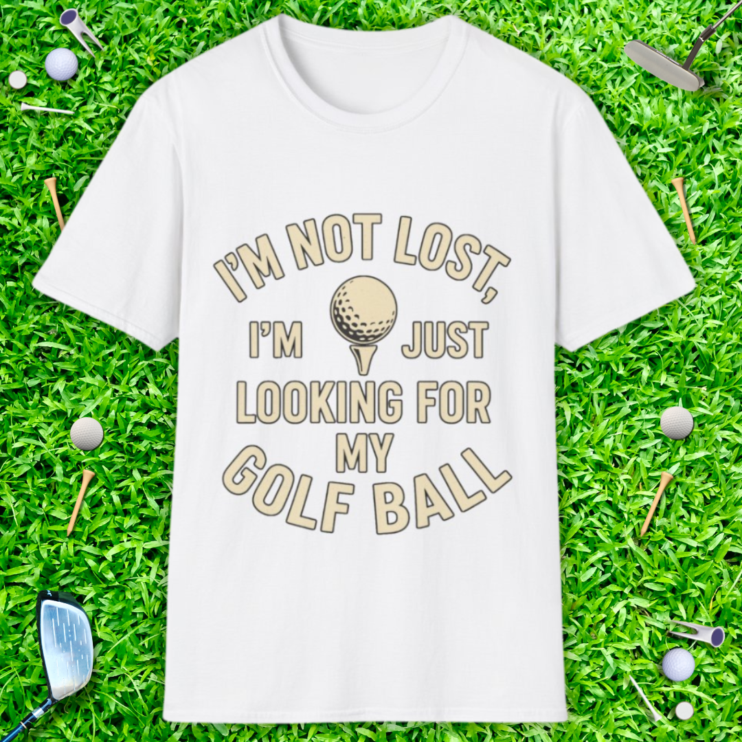 I'm Not Lost I'm Looking For My Golf Ball - T-Shirt