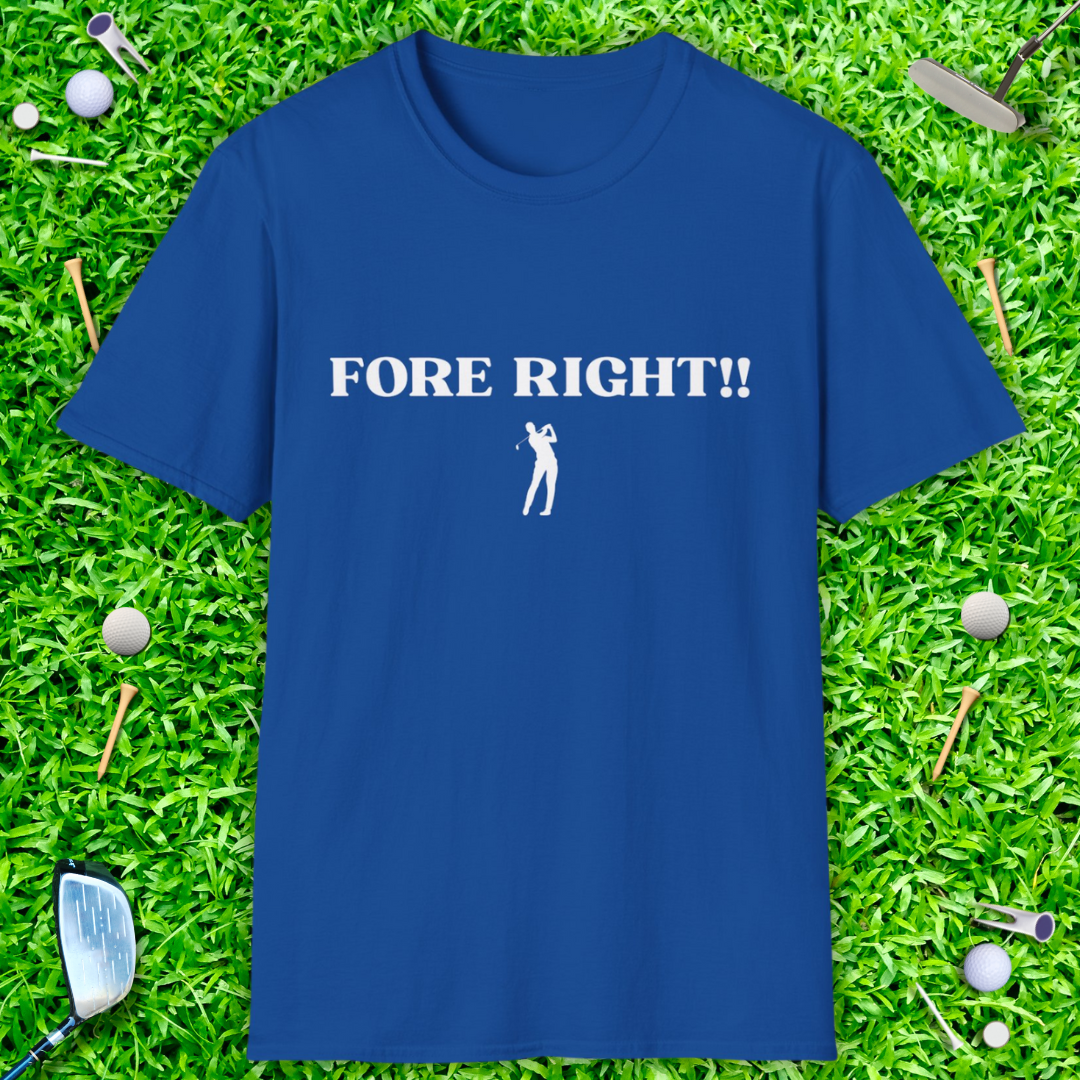 Fore Right!! T-Shirt