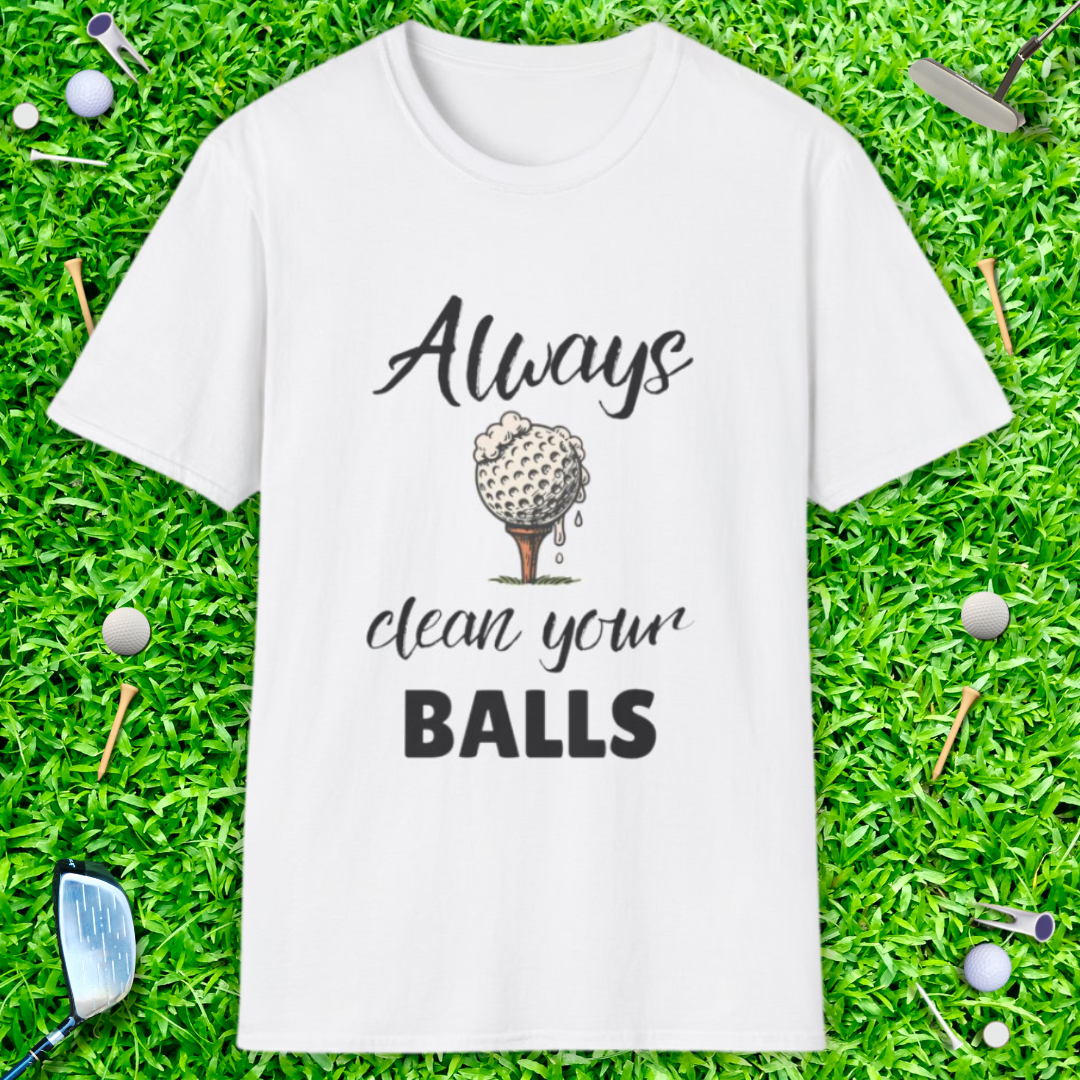 Always Clean Your Balls T-Shirt