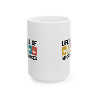 Life Is Full of Important Little Choices Ceramic Mug — "Colorful Icons Coffee Tea Cup (15oz)