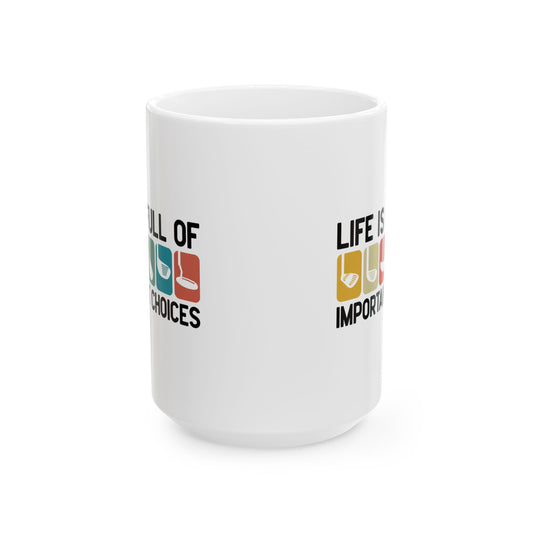 Life Is Full of Important Little Choices Ceramic Mug — "Colorful Icons Coffee Tea Cup (15oz)