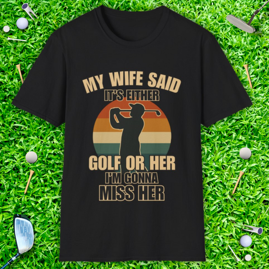 My Wife Said It's Either Golf or Her - Retro T-Shirt