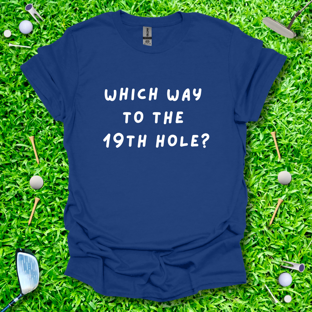 Which Way To The 19th Hole? - T-Shirt