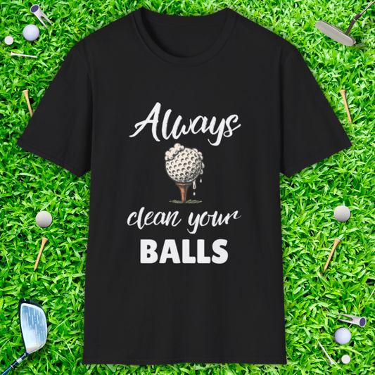 Always Clean Your Balls T-Shirt