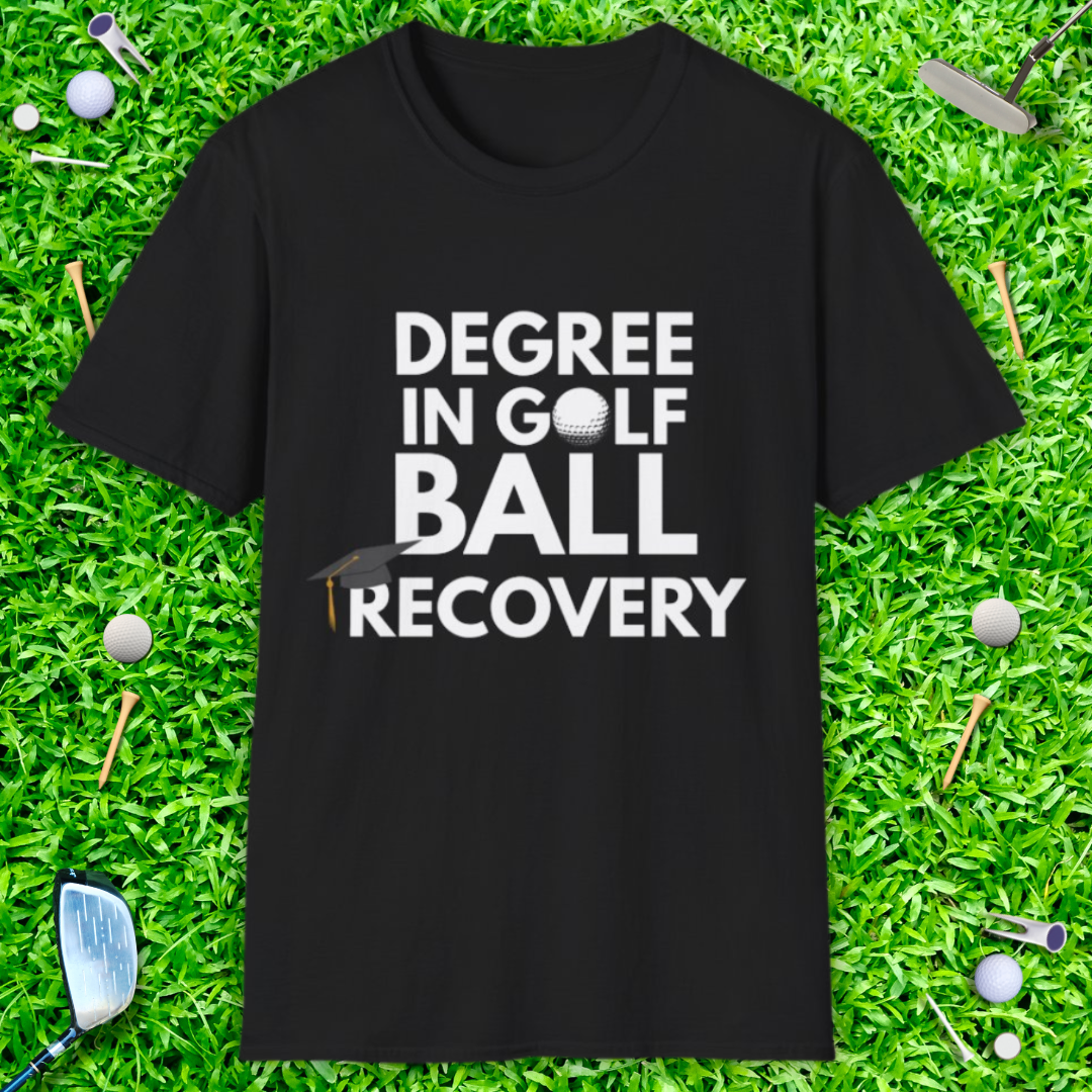 Degree In Golf Ball Recovery - T-Shirt