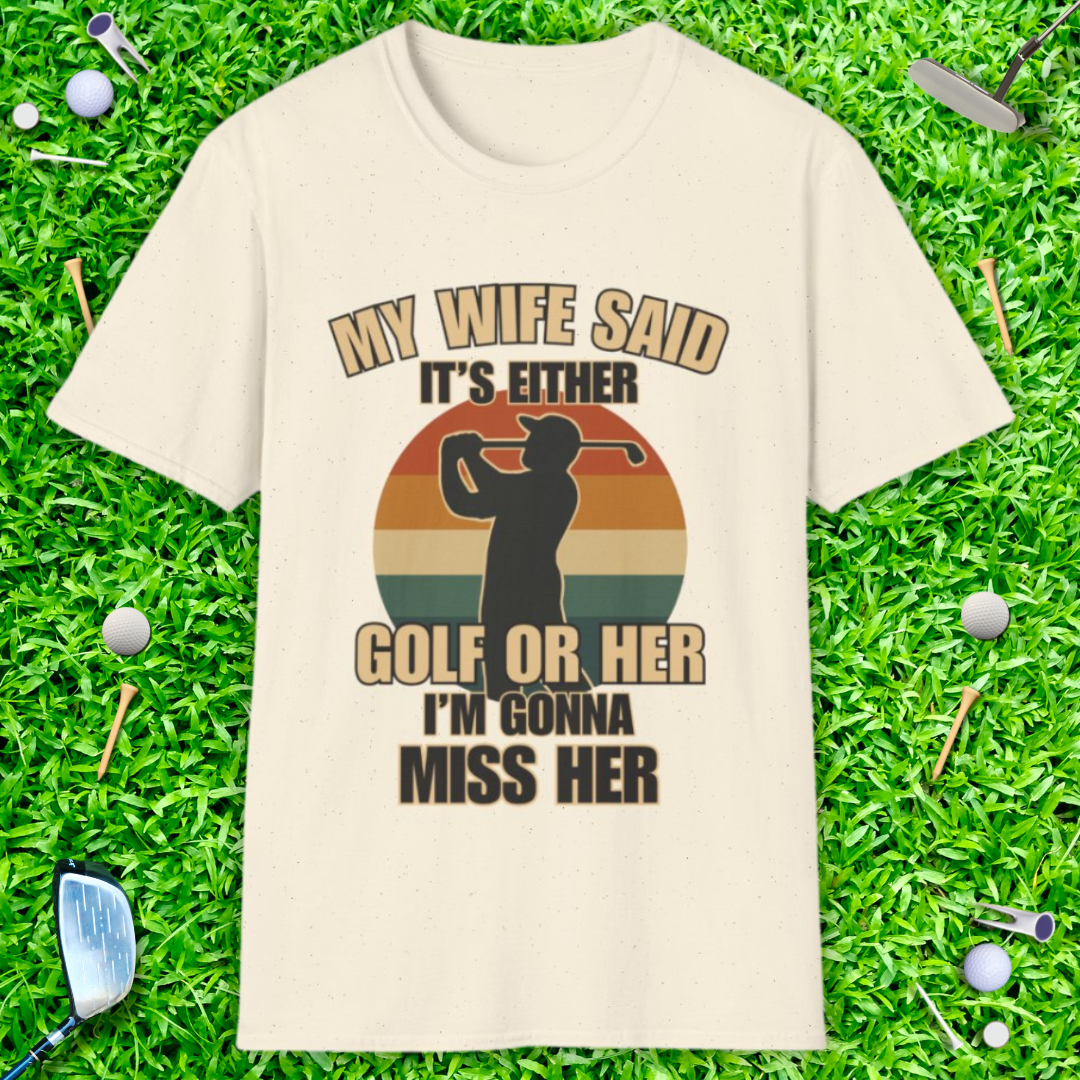 My Wife Said It's Either Golf or Her - Retro T-Shirt