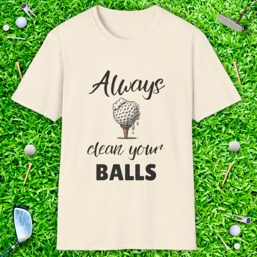 Always Clean Your Balls T-Shirt