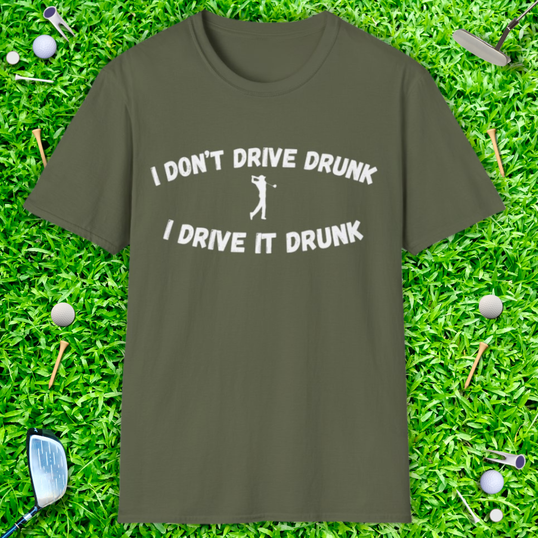 I Don't Drive Drunk T-Shirt