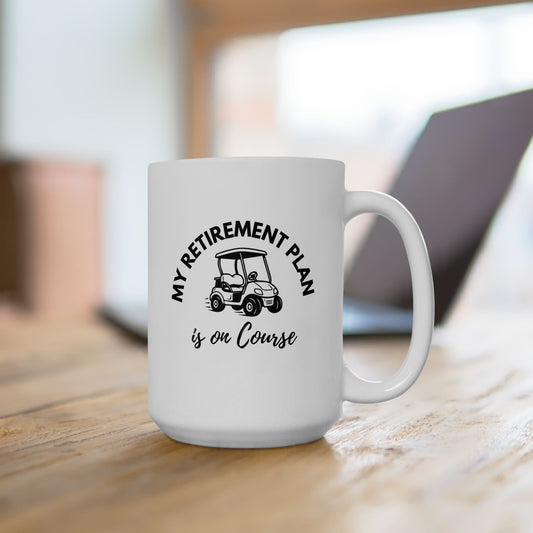 My Retirement Plan Is On Course Funny Retirement Coffee Mug — Golfer Ceramic Cup (15oz)