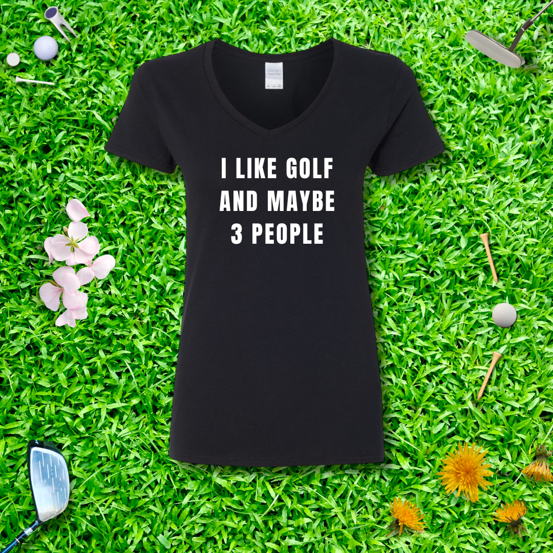 I Like Golf And Maybe 3 People V-neck