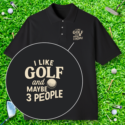 I Like Golf And Maybe 3 People Polo