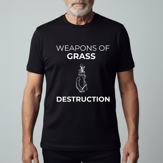 Weapons Of Grass Destruction - T-Shirt