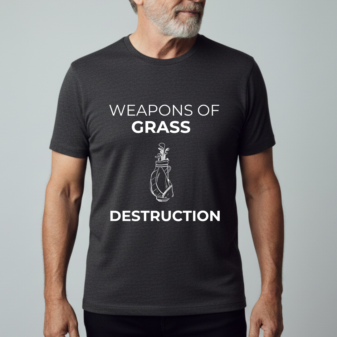 Weapons Of Grass Destruction - T-Shirt
